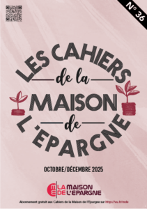 Les Cahiers de la Maison de l'Epargne N+ 36 - Septembre 2025 Les Cahiers de l'Epargne n° 36, septembre 2025