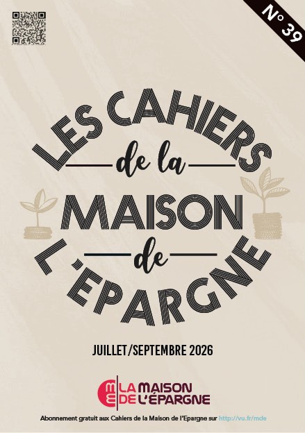Les Cahiers de l'Epargne N° 39 Juillet-Septembre 2026 Les Cahiers de l'Epargne N° 39 Juillet-Septembre 2026
